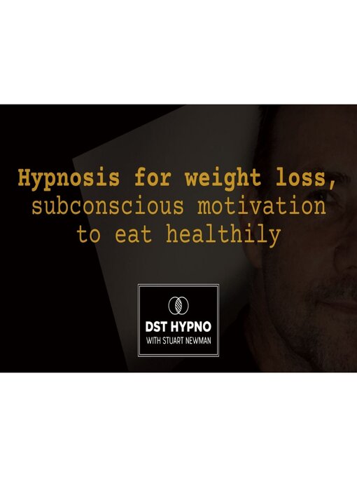 Title details for Hypnosis for weight loss, subconscious motivation to eat healthily--A guided meditation--DST Hypno with Stu Newman by stuart Newman - Wait list